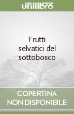 Frutti selvatici del sottobosco libro