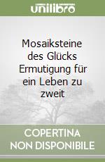 Mosaiksteine des Glücks Ermutigung für ein Leben zu zweit libro