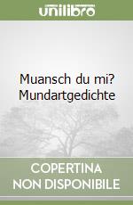 Muansch du mi? Mundartgedichte