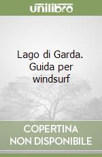 Lago di Garda. Guida per windsurf