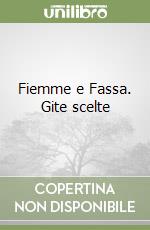 Fiemme e Fassa. Gite scelte libro