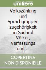 Volkszählung und Sprachgruppen zugehörigkeit in Südtirol Völker, verfassungs und europarechtliche Aspekte libro