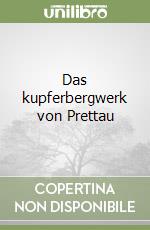 Das kupferbergwerk von Prettau libro