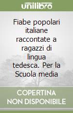 Fiabe popolari italiane raccontate a ragazzi di lingua tedesca. Per la Scuola media