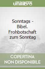 Sonntags - Bibel. Frohbotschaft zum Sonntag libro