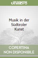 Musik in der Südtiroler Kunst libro