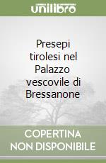 Presepi tirolesi nel Palazzo vescovile di Bressanone libro