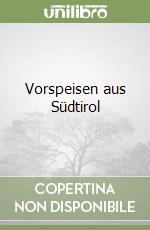 Vorspeisen aus Südtirol libro