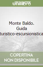 Monte Baldo. Guida turistico-escursionistica