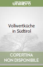 Vollwertküche in Südtirol libro