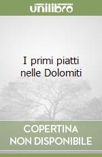 I primi piatti nelle Dolomiti libro