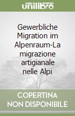 Gewerbliche Migration im Alpenraum-La migrazione artigianale nelle Alpi libro