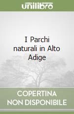 I Parchi naturali in Alto Adige