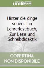 Hinter die dinge sehen. Ein Lehrerlesebuch, Zur Lese und Schreibdidaktik