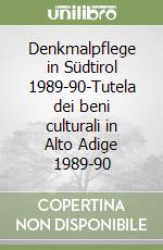 Denkmalpflege in Südtirol 1989-90-Tutela dei beni culturali in Alto Adige 1989-90 libro