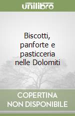 Biscotti, panforte e pasticceria nelle Dolomiti libro