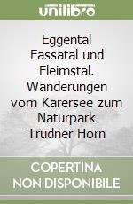 Eggental Fassatal und Fleimstal. Wanderungen vom Karersee zum Naturpark Trudner Horn libro