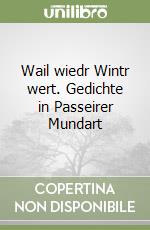 Wail wiedr Wintr wert. Gedichte in Passeirer Mundart libro