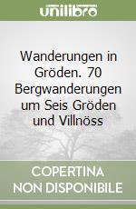 Wanderungen in Gröden. 70 Bergwanderungen um Seis Gröden und Villnöss libro