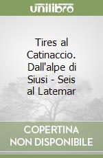 Tires al Catinaccio. Dall'alpe di Siusi - Seis al Latemar libro