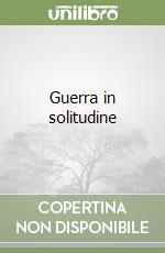 Guerra in solitudine libro
