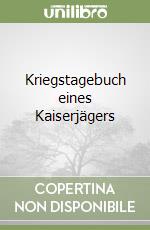 Kriegstagebuch eines Kaiserjägers