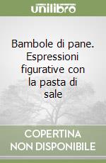 Bambole di pane. Espressioni figurative con la pasta di sale