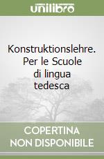 Konstruktionslehre. Per le Scuole di lingua tedesca libro