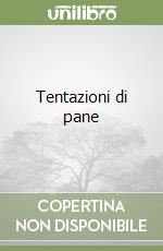 Tentazioni di pane libro