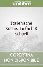 Italienische Küche. Einfach & schnell libro