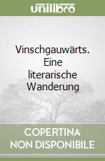 Vinschgauwärts. Eine literarische Wanderung libro