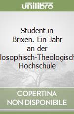 Student in Brixen. Ein Jahr an der Philosophisch-Theologischen Hochschule libro