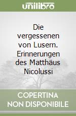 Die vergessenen von Lusern. Erinnerungen des Matthäus Nicolussi