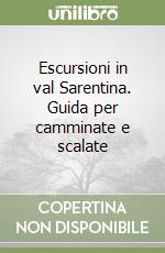 Escursioni in val Sarentina. Guida per camminate e scalate libro