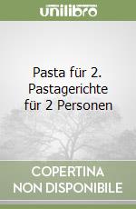 Pasta für 2. Pastagerichte für 2 Personen libro