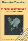 Victor Kravcnenko. L'uomo che scelse la libertà libro