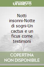 Notti insonni-Notte di sogni-Un cactus e un ficus come testimoni