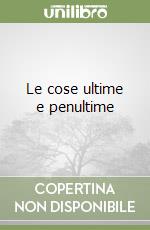 Le cose ultime e penultime libro