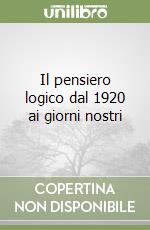 Il pensiero logico dal 1920 ai giorni nostri