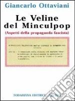 Le veline del Minculpop. Aspetti della propaganda fascista libro