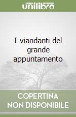 I viandanti del grande appuntamento libro