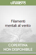 Filamenti mentali al vento libro