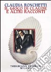 Il gioco di Claude e altri racconti libro