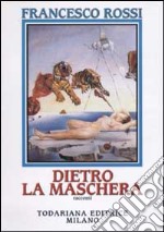 Dietro la maschera libro