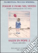 Foglie e fiori nel vento. (Pagine autobiografiche 1927-1953)-Saldi in pope 2 (Poesie 2000-2006) libro