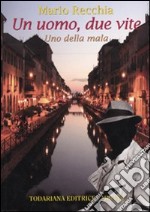 Un uomo, due vite. Uno della mala libro