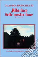 Alla luce delle nostre lune libro