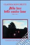 Alla luce delle nostre lune libro