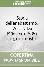 Storia dell'anabattismo. Vol. 2: Da Münster (1535) ai giorni nostri libro