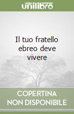 Il tuo fratello ebreo deve vivere libro